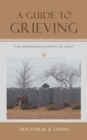 A Guide to Grieving : "The Misunderstanding of Grief" - eBook