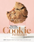 Martha Stewart's Cookie Perfection : 100+ Recipes to Take Your Sweet Treats to the Next Level - Book