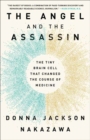 The Angel and the Assassin :  The Tiny Brain Cell That Changed the Course of Medicine  - Book