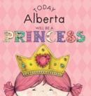 Today Alberta Will Be a Princess - Book
