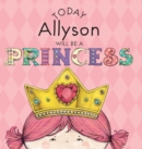 Today Allyson Will Be a Princess - Book