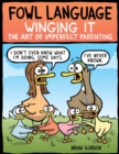 Fowl Language: Winging It : The Art of Imperfect Parenting - eBook