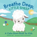 Breathe Deep, Little Sheep : A Calm-Down Book for Kids - Book
