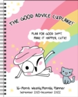 Good Advice Cupcake 16-Month 2021-2022 Monthly/Weekly Planner Calendar : Plan for Good Sh*t. Make It Happen, Cutie! - Book