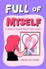 Full of Myself : A Graphic Memoir About Body Image - Book