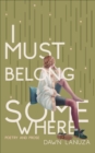 I Must Belong Somewhere : Poetry and Prose - eBook