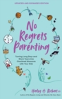 No Regrets Parenting, Updated and Expanded Edition : Turning Long Days and Short Years into Cherished Moments with Your Kids - Book