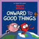 Heart and Brain: Onward to Good Things! : A Heart and Brain Collection - Book