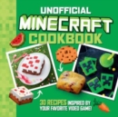The Unofficial Minecraft Cookbook : 30 Recipes Inspired By Your Favorite Video Game - Book
