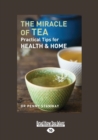 The Miracle of Tea : Practical Tips for Health and Home - Book