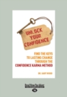 Unlock Your Confidence : Find the Keys to Lasting Change Through the Confidence-Karma Method - Book