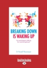 Breaking Down is Waking Up : Can Psychological Suffering be a Spiritual Gateway? - Book