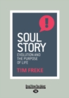 Soul Story : Evolution and The Purpose of Life - Book