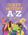 Queer History A To Z : 100 Years of LGBTQ+ Activism - Book