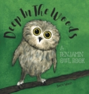 Deep in the Woods : A Benjamin Owl Book - Book
