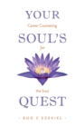 Your Soul's Quest : Career Counselling for the Soul - Book