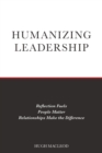 Humanizing Leadership : Reflection Fuels, People Matter, Relationships Make The Difference - Book