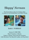 'Happy' Norman, Volume IV (1989-1998) : Retail Treachery; U-Boats; Capers in Russia, China and the Caucasus; India Revisited; Two Beautiful Ladies; and Nyumbani - Book