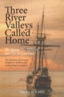 Three River Valleys Called Home : The Rhine, The Mohawk, and The St. Lawrence - Book