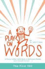 A Play on Words : The First 100 - Book