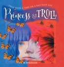 Princess and Troll : Once Upon A Time on a Bad Hair Day - Book