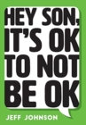 Hey Son, It's Ok To Not Be Ok - Book