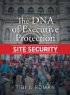 The DNA of Executive Protection Site Security - Book