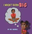 I Wasn't Born Big - Book