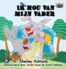 Ik Hou Van Mijn Vader : I Love My Dad (Dutch Edition) - Book