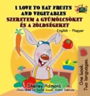 I Love to Eat Fruits and Vegetables Szeretem a gyumolcsoket es a zoldsegeket - eBook