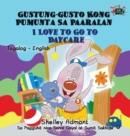 I Love to Go to Daycare : Tagalog English Bilingual Edition - Book