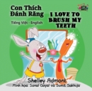 I Love to Brush My Teeth : Vietnamese English Bilingual Edition - Book
