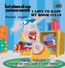 I Love to Keep My Room Clean : Romanian English Bilingual Edition - Book
