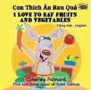 I Love to Eat Fruits and Vegetables : Vietnamese English Bilingual Edition - Book