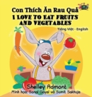 I Love to Eat Fruits and Vegetables : Vietnamese English Bilingual Collection - Book