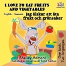 I Love to Eat Fruits and Vegetables Jag alskar att ata frukt och gronsaker - eBook