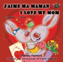 I Love My Mom : French English Bilingual Children's Book - Book
