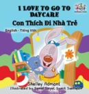 I Love to Go to Daycare : English Vietnamese Bilingual Children's Book - Book