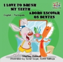 I Love to Brush My Teeth (English Portuguese Bilingual Book - Brazilian) - Book