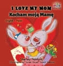 I Love My Mom (English Polish Bilingual Book) - Book