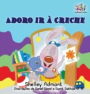 I Love to Go to Daycare (Portuguese Children's Book) : Portuguese Book for Kids - Book