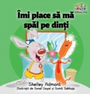 I Love to Brush My Teeth (Romanian Children's Book) : Romanian Book for Kids - Book
