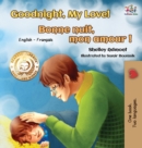 Goodnight, My Love! Bonne Nuit, Mon Amour ! : English French Bilingual Book for Kids - Book