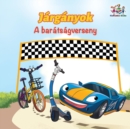 The Wheels The Friendship Race (Hungarian Children's Book) : Hungarian Book for Kids - Book