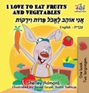 I Love to Eat Fruits and Vegetables (English Hebrew Book for Kids) : Bilingual Hebrew Children's Book - Book