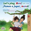 Let's Play, Mom! : English Spanish - Book