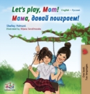 Let's play, Mom! : English Russian - Book