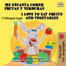 Me Encanta Comer Frutas y Verduras I Love to Eat Fruits and Vegetables : Spanish English Bilingual - eBook