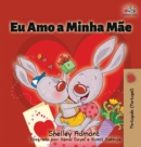 Eu Amo a Minha M?e : I Love My Mom (Portuguese - Portugal edition) - Book