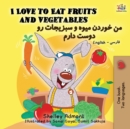 I Love to Eat Fruits and Vegetables (English Farsi - Persian Bilingual Book) - Book